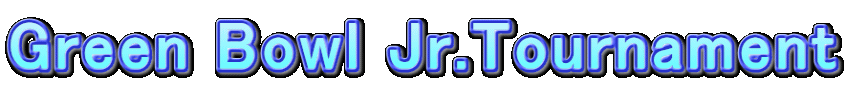Green Bowl Jr.Tournament